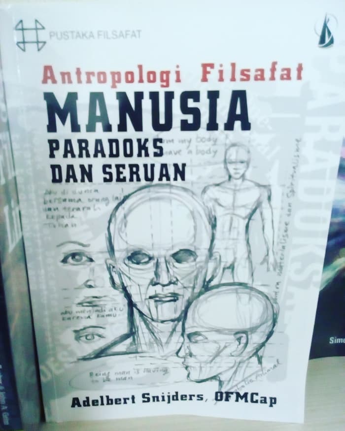 ANTROPOLOGI FILSAFAT MANUSIA: Paradoks dan Seruan