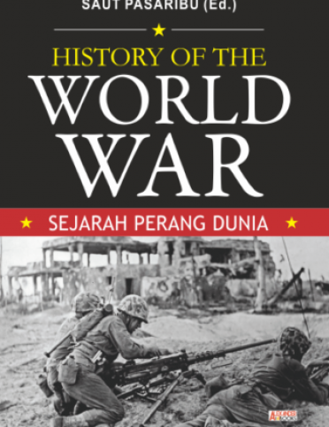 History of The World War; Sejarah Perang Dunia - Saut Pasaribu (ed