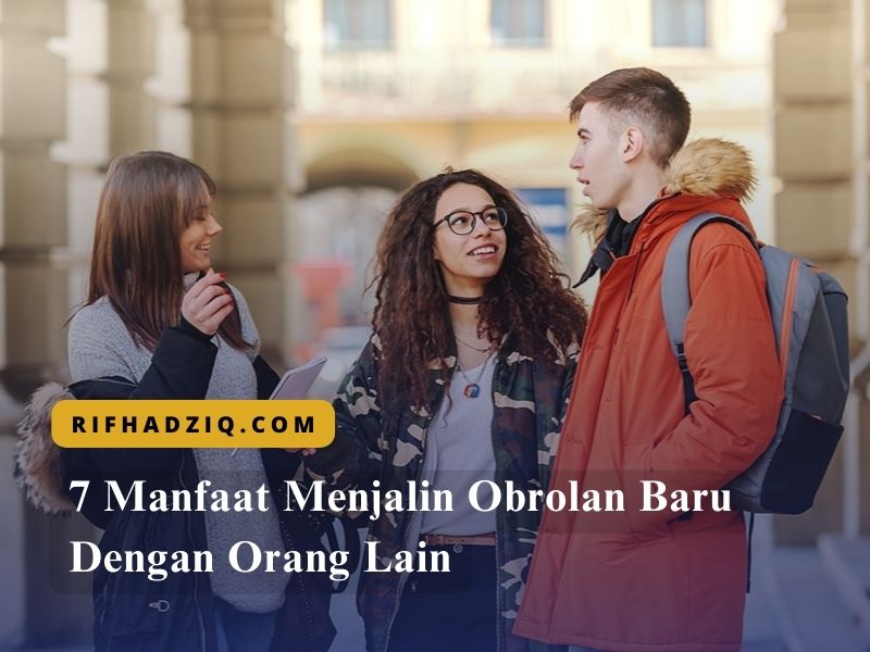 7 Manfaat Menjalin Obrolan Baru Dengan Orang Lain