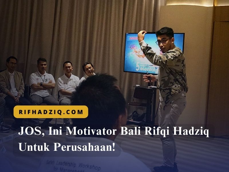 JOS, Ini Motivator Bali Rifqi Hadziq Untuk Perusahaan!