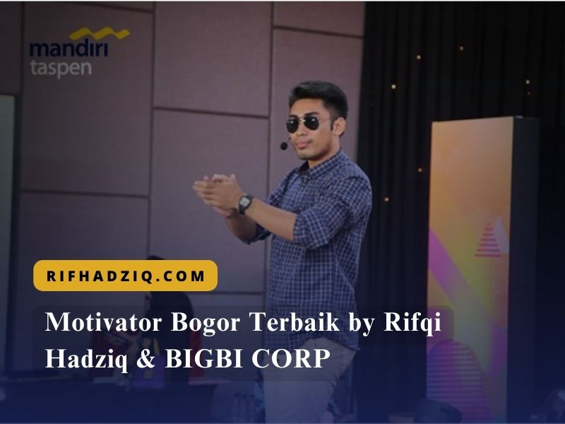 Motivator Bogor Terbaik by Rifqi Hadziq & BIGBI CORP