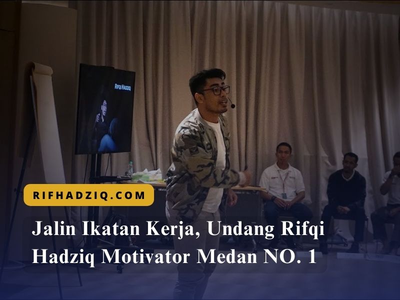 Jalin Ikatan Kerja, Undang Rifqi Hadziq Motivator Medan NO. 1